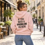 Pulover s kapuco Problem z napisom If you need a problem I'm here na hrbtu